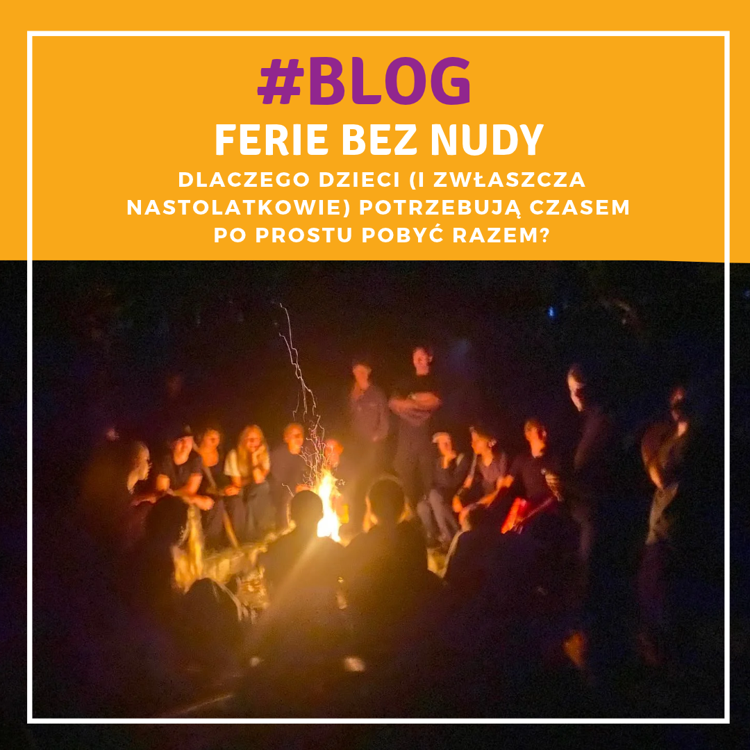Ferie bez nudy. Dlaczego dzieci (i zwłaszcza nastolatkowie) potrzebują czasem po prostu pobyć razem?